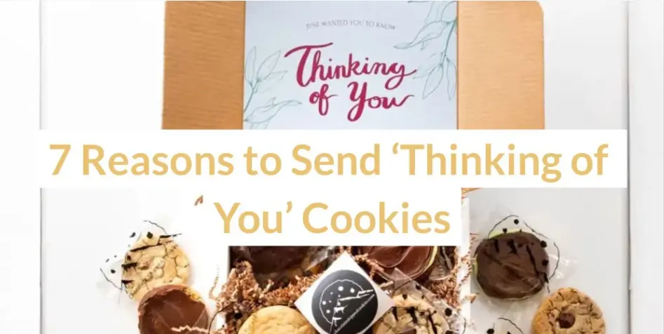 7 Reasons to Send ‘Thinking of You’ Cookies